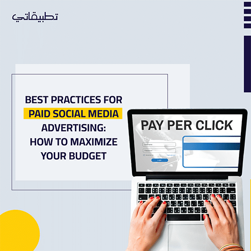 Paid Social Media Advertising Best Practices- How to Maximize Your Budget 